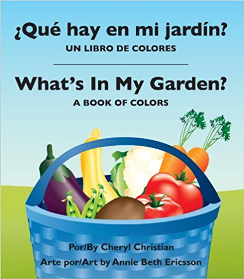 Que Hay en Mi Jardin?/What's in My Garden? by Cheryl Christian 
