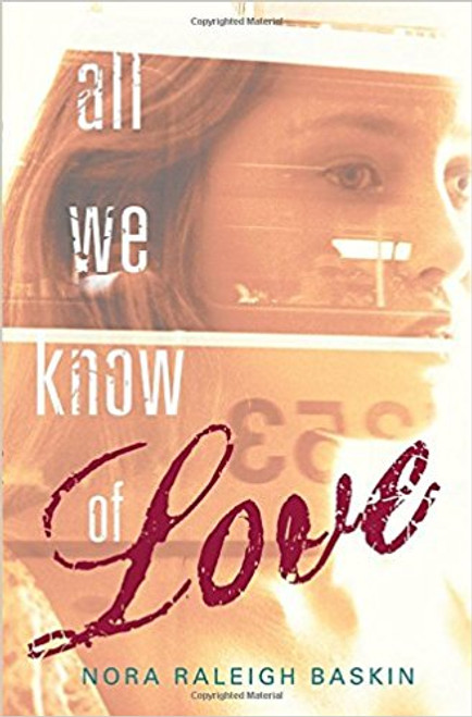 All We Know of Love (Paperback) by Nora Raleigh Baskin