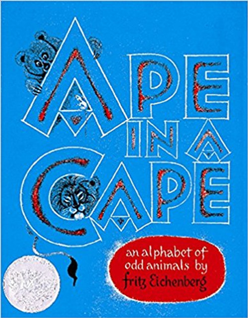 Ape in a Cape: An Alphabet of Odd Animals by Fritz Eichenberg