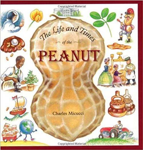The Life and Times of the Peanut by Charles Micucci