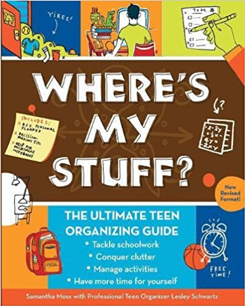 Where's My Stuff?: The Ultimate Teen Organizing Guide by Samantha Moss