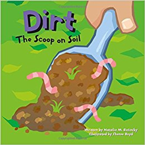 Dirt: The Scoop on Soil by Natalie M Rosinsky