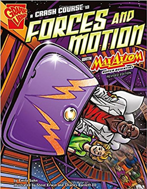 A Crash Course in Forces and Motion with Max Axiom, Super Scientist by Emily Sohn