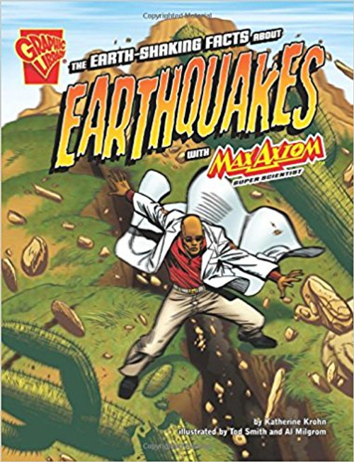 Earth-Shaking Facts about Earthquakes with Max Axiom, Super Scientist by Katherine Krohn