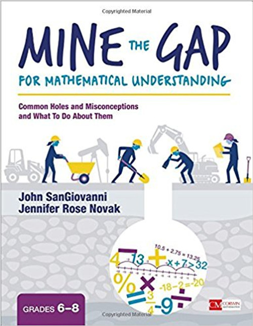 Mine the Gap for Mathematical Understanding, Grades 6-8: Common Holes and Misconceptions and What to Do about Them by John J Sangiovanni