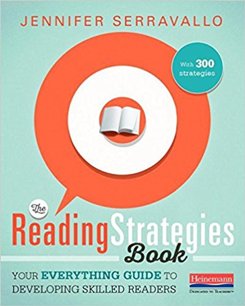 The Reading Strategies Book: Your Everything Guide to Developing Skilled Readers by Jennifer Serravallo