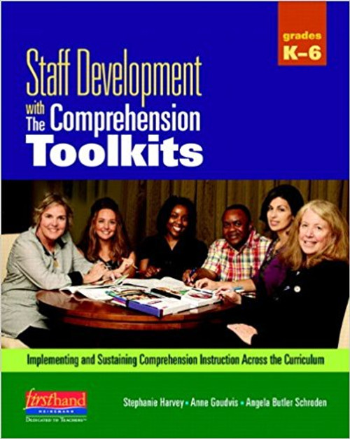 Staff Development with the Comprehension Toolkits: Implementing and Sustaining Comprehension Instruction Across the Curriculum [With CDROM] by Stephanie Harvey