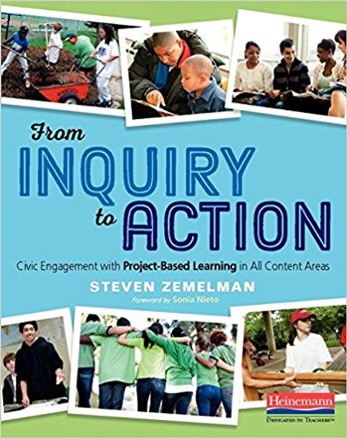 From Inquiry to Action: Civic Engagement with Project-Based Learning in All Content Areas by Steven Zemelman