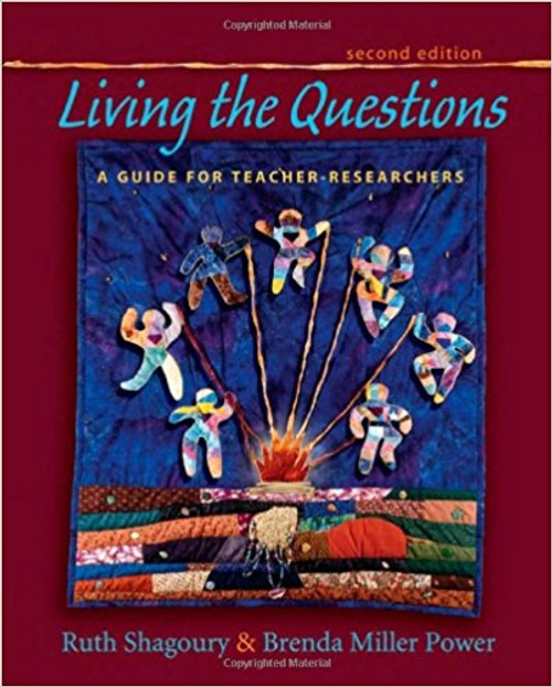 Living the Questions: A Guide for Teacher-Researchers by Ruth Shagoury