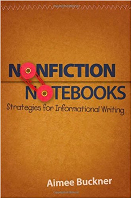 Nonfiction Notebooks: Strategies for Informational Writing by Aimee Buckner