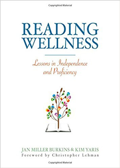 Reading Wellness: Lessons in Independence and Proficiency by Jan Burkins
