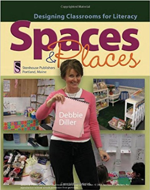 Spaces & Places: Designing Classrooms for Literacy by Debbie Diller