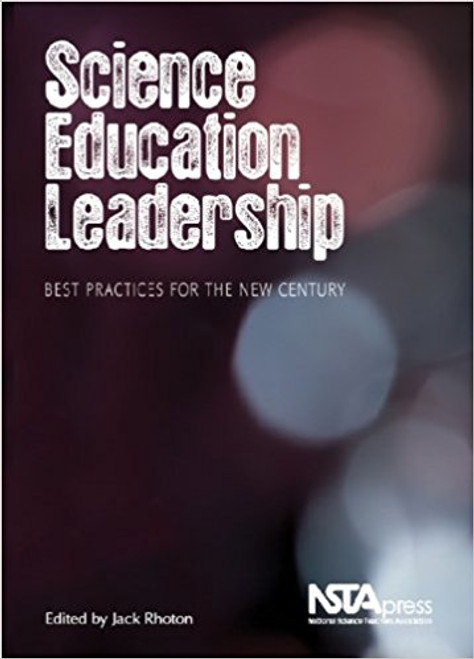 Science Education Leadership: Best Practices for the New Century by Jack Rhoton