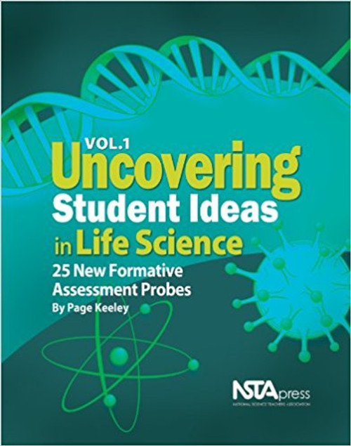 Uncovering Student Ideas in Life Science, Volume 1: 25 New Formative Assessment Probes by Page D Keeley