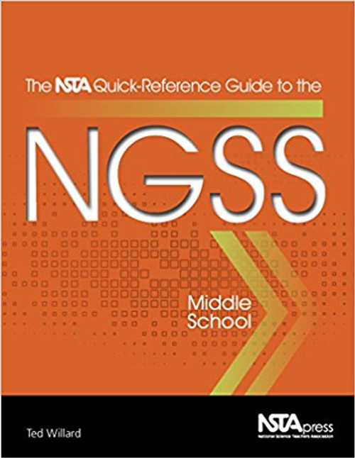 The NSTA Quick Reference-Guide to the NGSS, Middle School by Ted Willard