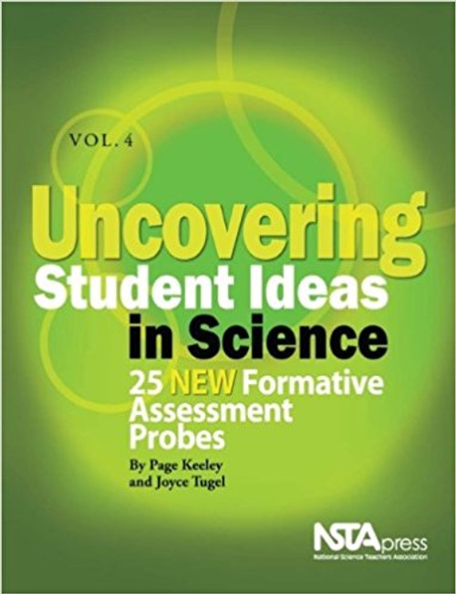 Uncovering Student Ideas in Science, Volume 4: 25 New Formative Assessment Probes by Page D Keeley