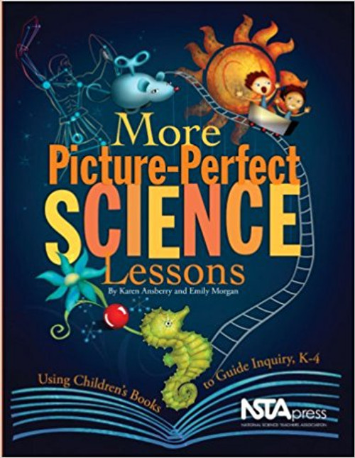 More Picture-Perfect Science Lessons: Using Children's Books to Guide Inquiry, K-4 by Karen Ansberry