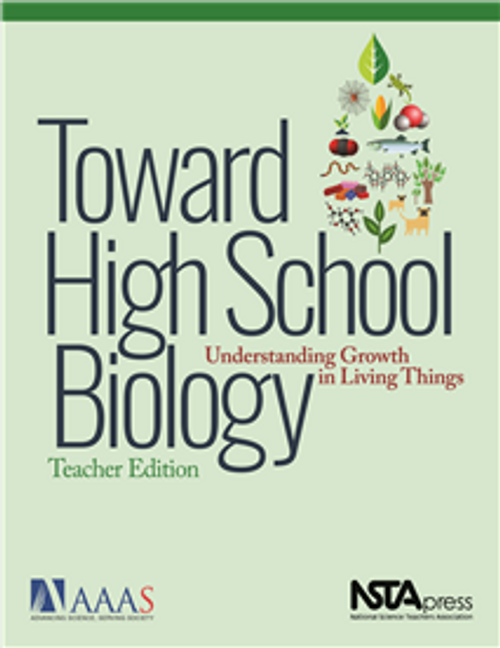 Toward High School Biology: Understanding Growth in Living Things, Teacher Edition by AAAS