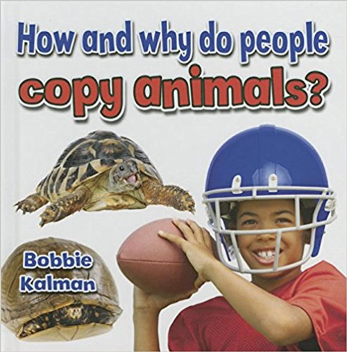 How and Why Do People Copy Animals? (Paperback) by Bobbie Kalman