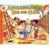 Archaeologists on a dig work very much like detectives at a crime scene. Every chipped rock, charred seed, or fossilized bone could be a clue to how people lived in the past. In this information-packed Let's-Read-and-Find-Out Science book, Kate Duke explains what scientists are looking for, how they find it, and what their finds reveal