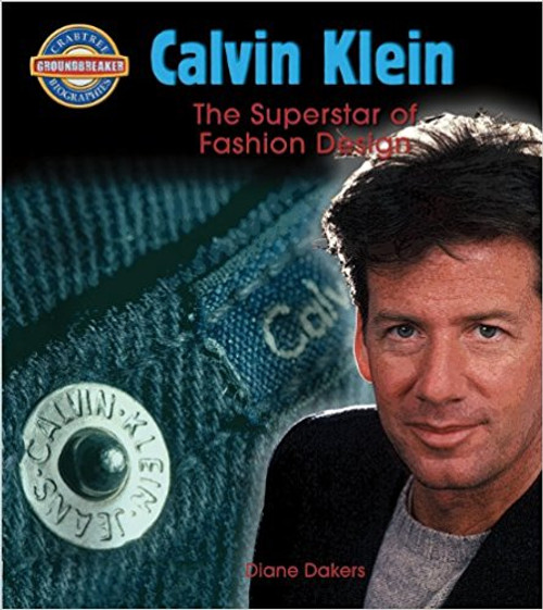 Calvin Klein: The Superstar of Fashion Design by Diane Dakers