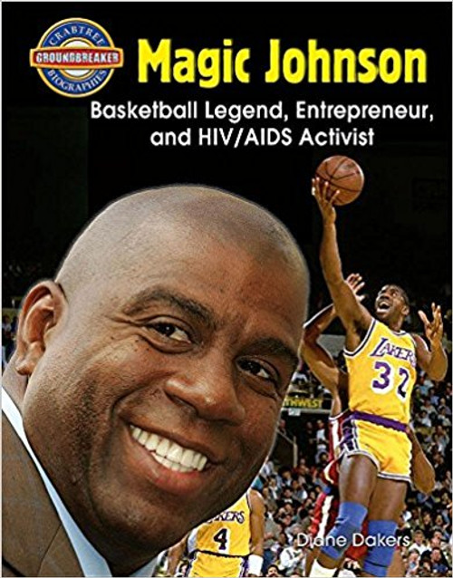 Magic Johnson: Basketball Legend, Entrpreneur, and HIV/AIDS Activist by Diane Dakers