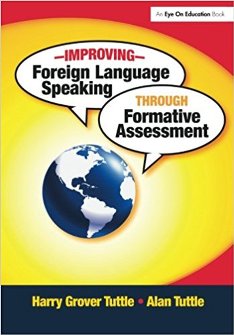 Improving Foreign Language Speaking Through Formative Assessment by Harry Grover Tuttle