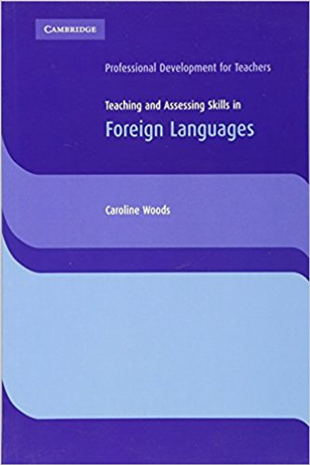 Teaching and Assessing Skills in Foreign Language by Caroline Woods
