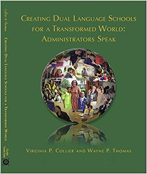 Creating Dual Language Schools for a Transformed World by Virginia P Collier