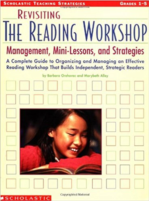 Revisiting the Reading Workshop: A Complete Guide to Organizing and Managing an Effective Reading Workshop That Builds Independent, Strategic Readers by Barbara Orehovec