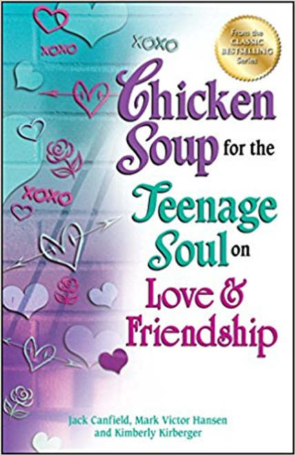 Chicken Soup for the Teenage Soul on Love & Friendship by Jack Canfield