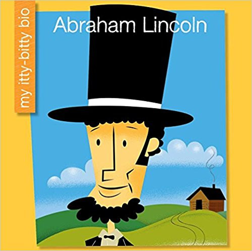 Abraham Lincoln by Emma E Haldy (My Itty Bitty Bio)