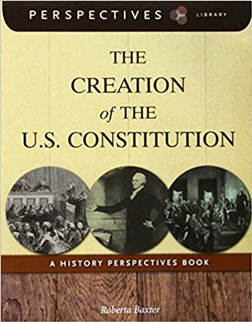 The Creation of the U.S. Constitution by Roberta Baxter