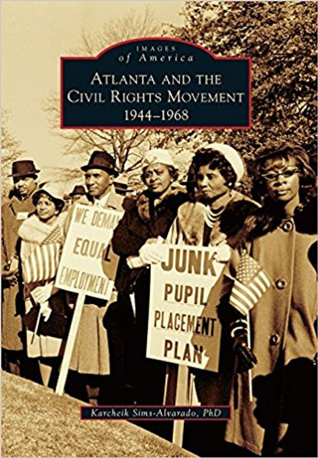 Atlanta and the Civil Rights Movement: 1944-1968 by Karchiek Sims-Alvarado