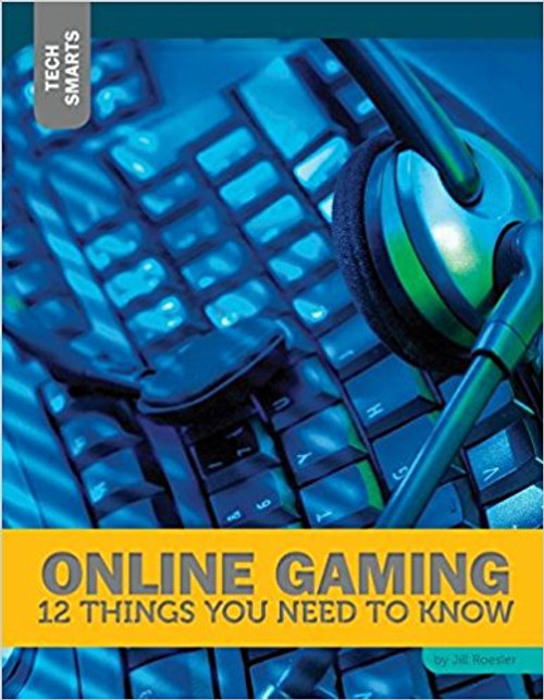 Online Gaming: 12 Things You Need to Know by Jill Roesler