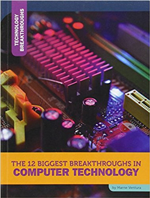 The 12 Biggest Breakthroughs in Computer Technology by Marne Ventura