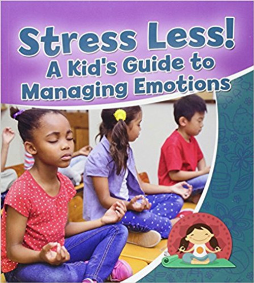 Stress Less: A Kid's Guide to Managing Emotions (Paperback) by Rebecca Sjonger