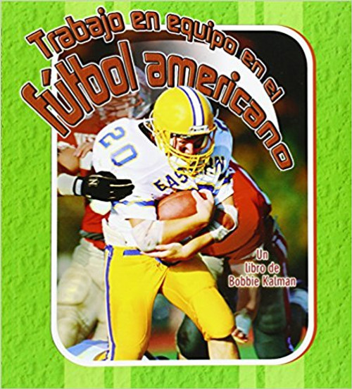trabajo en Equipo en el Futbol Americano by Bobbie Kalman