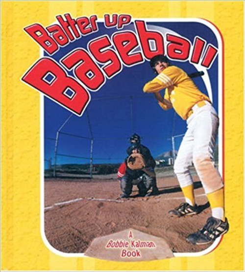 Batter Up Baseball by Bobbie Kalman
