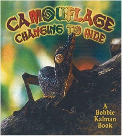 Camouflage: Changing to Hide (Paperback) by Bobbie Kalman