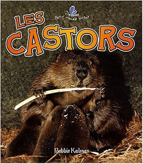 Les Castors by Bobbie Kalman