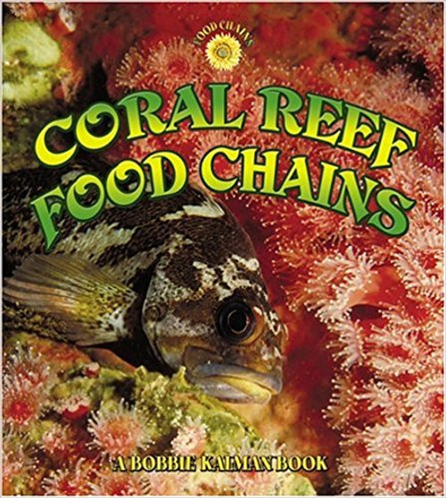 Coral Reef Food Chains (Paperback) by Bobbie Kalman