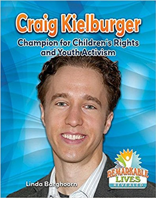Craig Kielburger: Champion for Children's Rights and Youth Activism by Linda Barghoorn