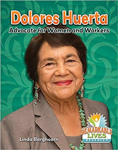 Delores Huerta: Advocate for Women and Workers by Linda Barghoorn