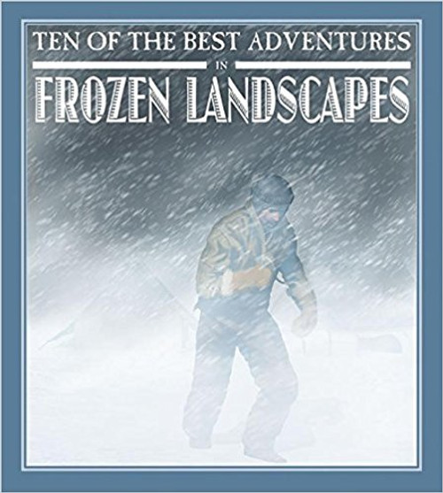 Ten of the Best Adventures in Frozen Landscapes by David West