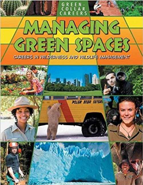 Managing Green Spaces: Careers in Wilderness and Wildlife Management by Suzy Gazlay