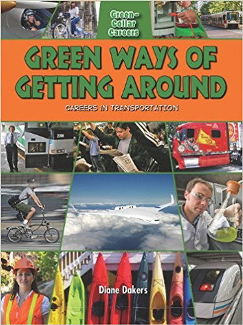 Green Ways of Getting Around: Careers in Transportation by Diane Dakers