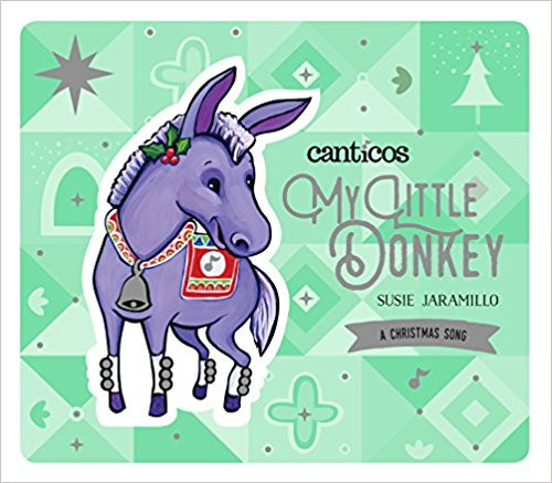 My Little Donkey/Mu Burrito by Susie Jaramillo by Susie Jaramillo