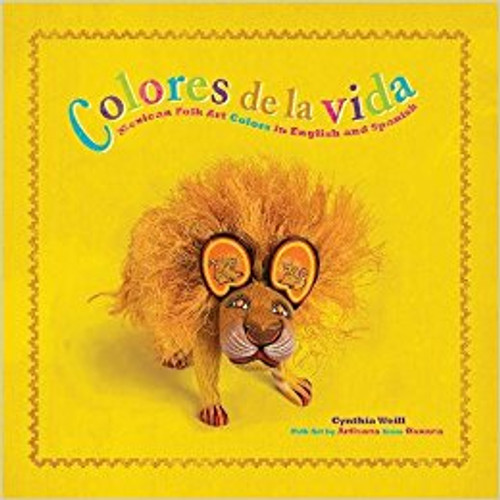 Colores de Vida: Mexican Folk Art Colors in English and Spanish by Cynthia Weill