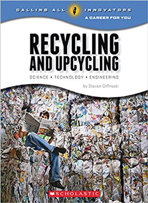 Recycling and Upcycling: Science, Technology, Engineering by Steven Oftinoski